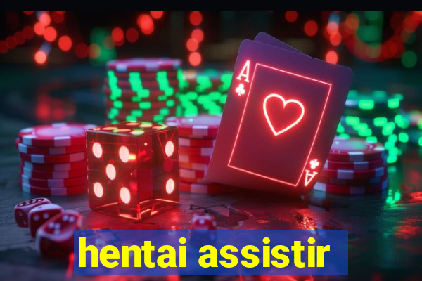 hentai assistir